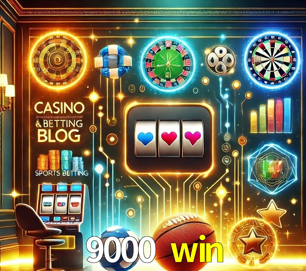 Blog do 9000 win com dicas e estratégias para apostas e jogos